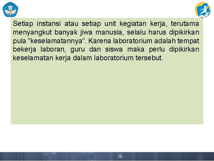 Setiap instansi atau setiap unit kegiatan kerja, terutama menyangkut banyak jiwa manusia, selalu harus