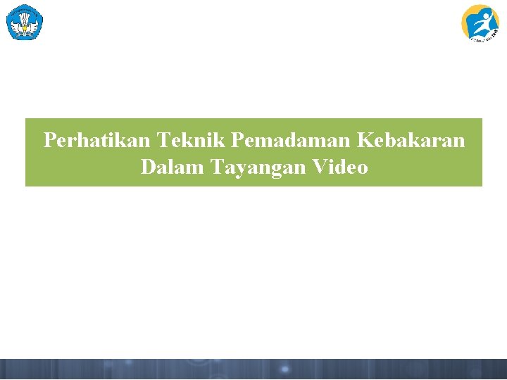 Perhatikan Teknik Pemadaman Kebakaran Dalam Tayangan Video 