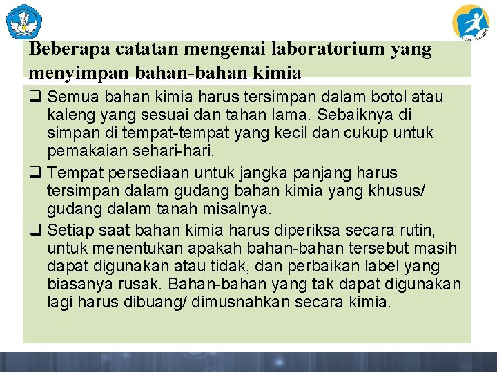 Beberapa catatan mengenai laboratorium yang menyimpan bahan-bahan kimia q Semua bahan kimia harus tersimpan