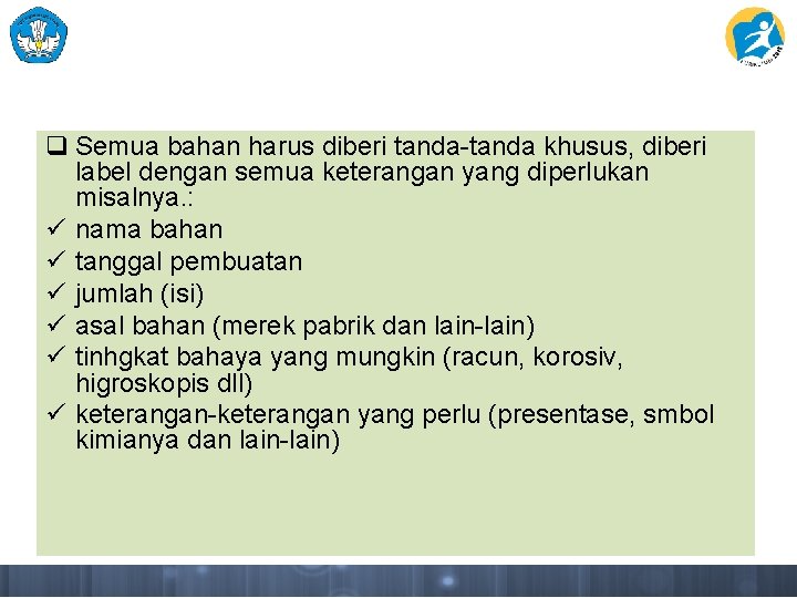 q Semua bahan harus diberi tanda-tanda khusus, diberi label dengan semua keterangan yang diperlukan