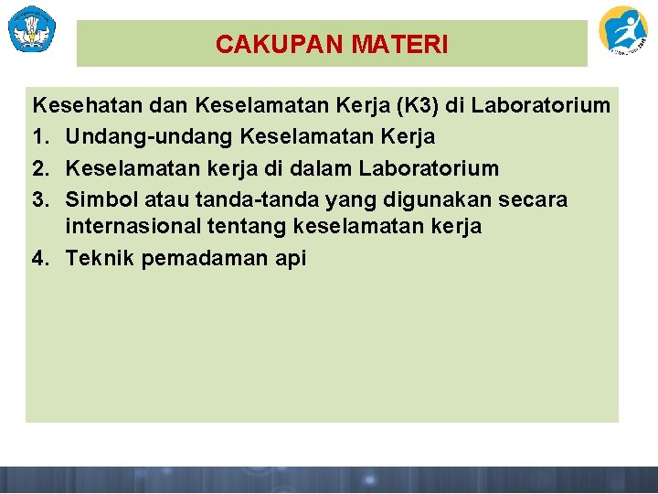 CAKUPAN MATERI Kesehatan dan Keselamatan Kerja (K 3) di Laboratorium 1. Undang-undang Keselamatan Kerja