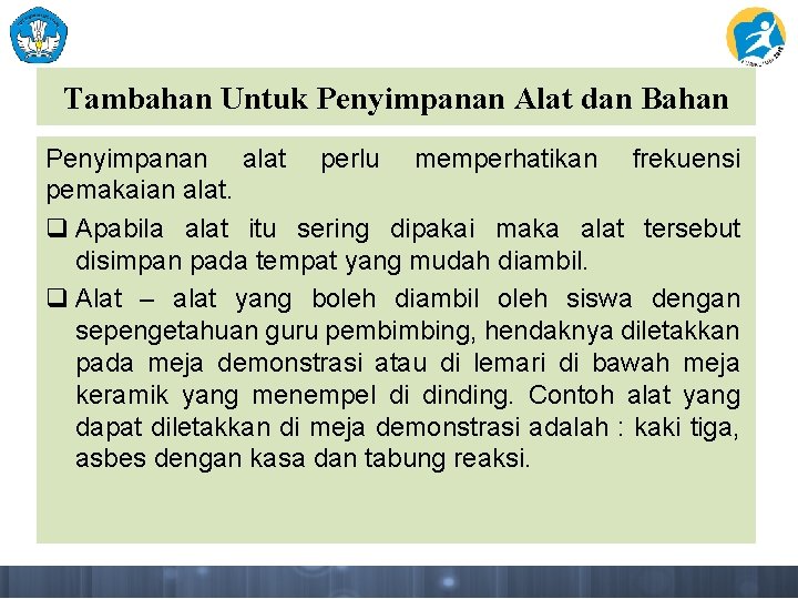 Tambahan Untuk Penyimpanan Alat dan Bahan Penyimpanan alat perlu memperhatikan frekuensi pemakaian alat. q