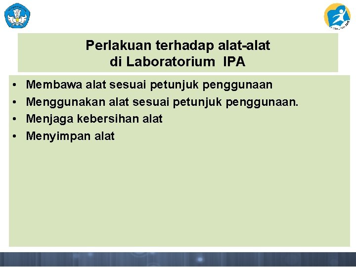 Perlakuan terhadap alat-alat di Laboratorium IPA • • Membawa alat sesuai petunjuk penggunaan Menggunakan