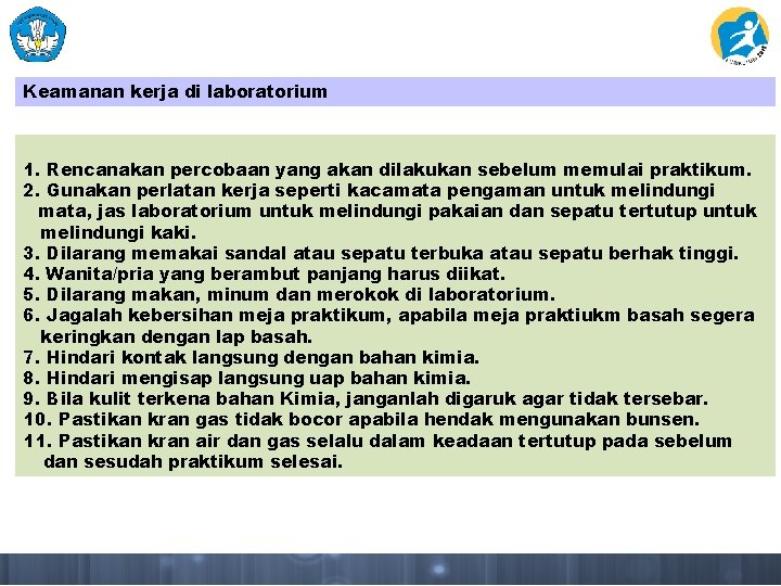 Keamanan kerja di laboratorium 1. Rencanakan percobaan yang akan dilakukan sebelum memulai praktikum. 2.