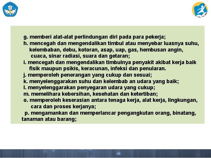 g. memberi alat-alat perlindungan diri pada para pekerja; h. mencegah dan mengendalikan timbul atau