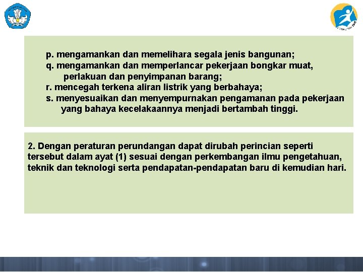 p. mengamankan dan memelihara segala jenis bangunan; q. mengamankan dan memperlancar pekerjaan bongkar muat,