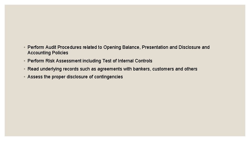 ◦ Perform Audit Procedures related to Opening Balance, Presentation and Disclosure and Accounting Policies