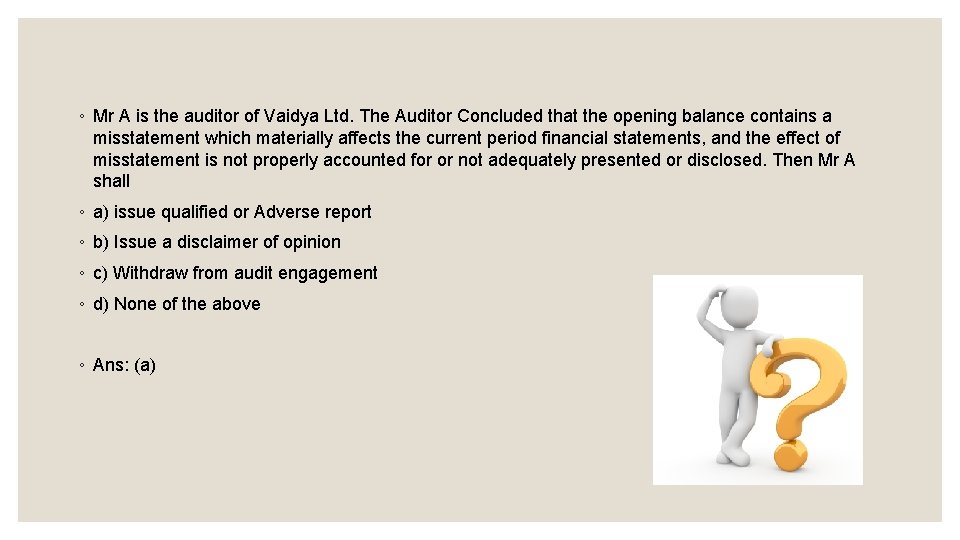 ◦ Mr A is the auditor of Vaidya Ltd. The Auditor Concluded that the