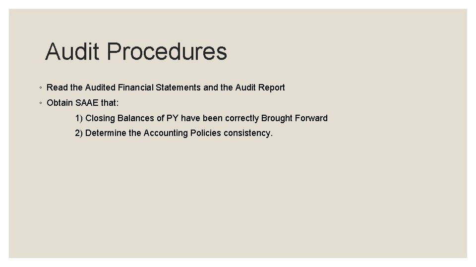 Audit Procedures ◦ Read the Audited Financial Statements and the Audit Report ◦ Obtain