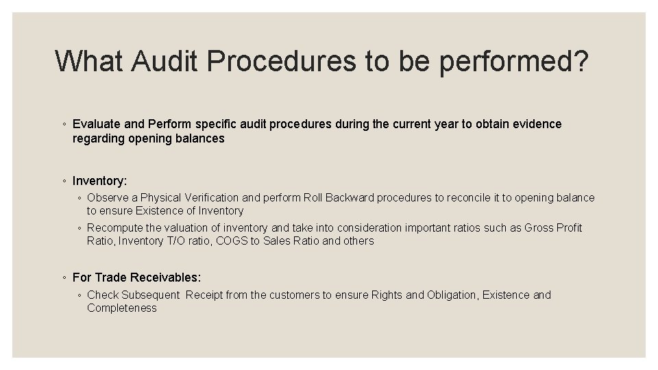 What Audit Procedures to be performed? ◦ Evaluate and Perform specific audit procedures during