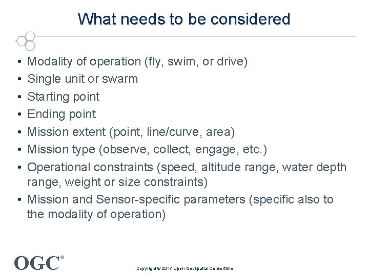 What needs to be considered • • Modality of operation (fly, swim, or drive)