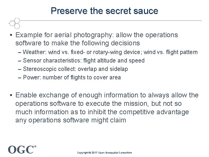 Preserve the secret sauce • Example for aerial photography: allow the operations software to