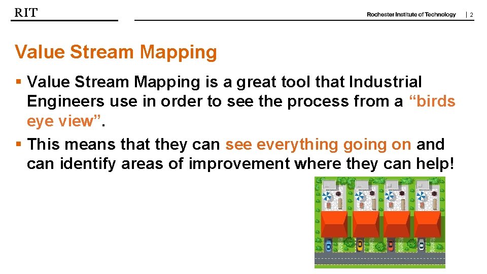 | 2 Value Stream Mapping § Value Stream Mapping is a great tool that