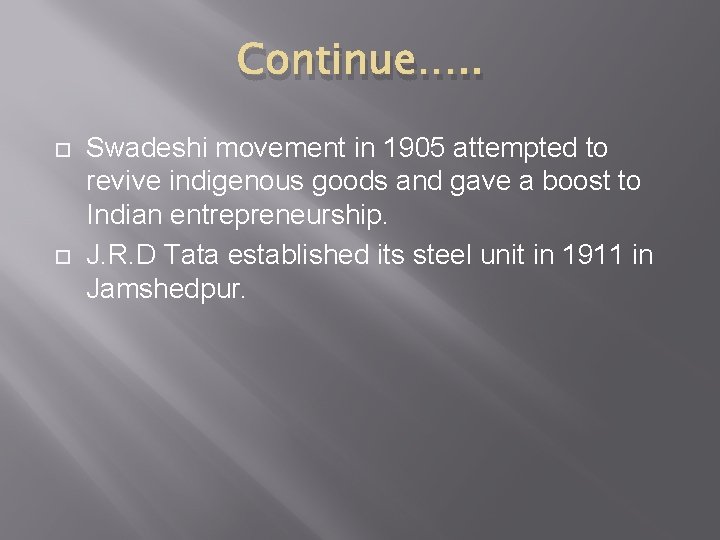 Continue…. . Swadeshi movement in 1905 attempted to revive indigenous goods and gave a