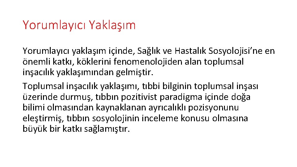 Yorumlayıcı Yaklaşım Yorumlayıcı yaklaşım içinde, Sağlık ve Hastalık Sosyolojisi’ne en önemli katkı, köklerini fenomenolojiden