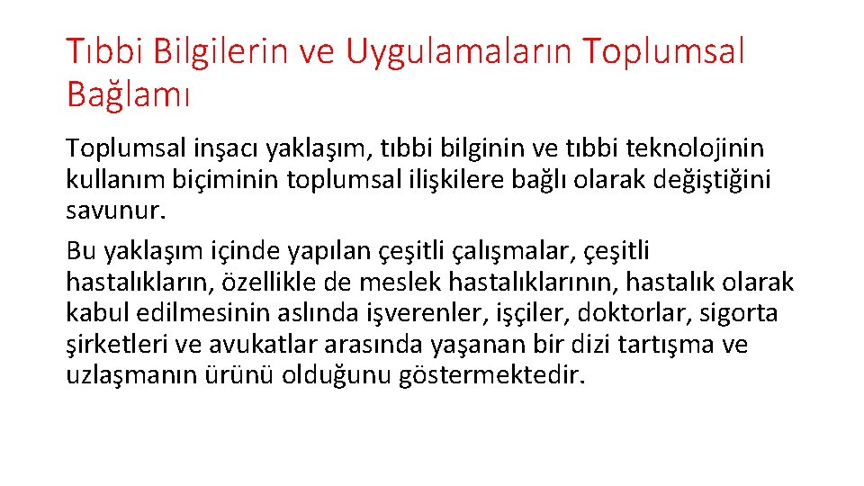 Tıbbi Bilgilerin ve Uygulamaların Toplumsal Bağlamı Toplumsal inşacı yaklaşım, tıbbi bilginin ve tıbbi teknolojinin