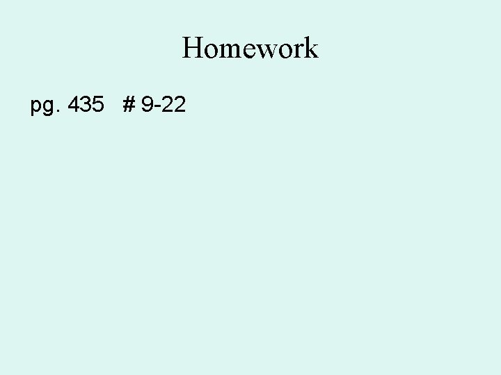 Homework pg. 435 # 9 -22 