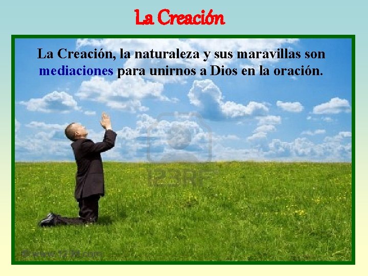 La Creación, la naturaleza y sus maravillas son mediaciones para unirnos a Dios en