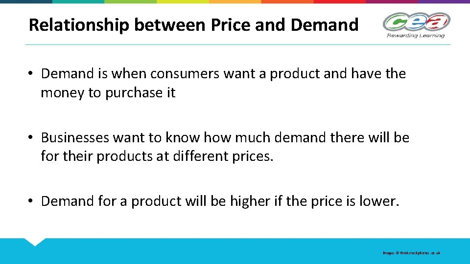 Relationship between Price and Demand • Demand is when consumers want a product and