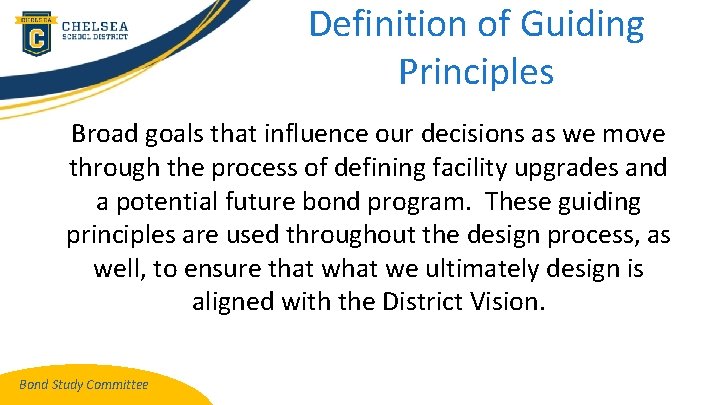 Definition of Guiding Principles Broad goals that influence our decisions as we move through