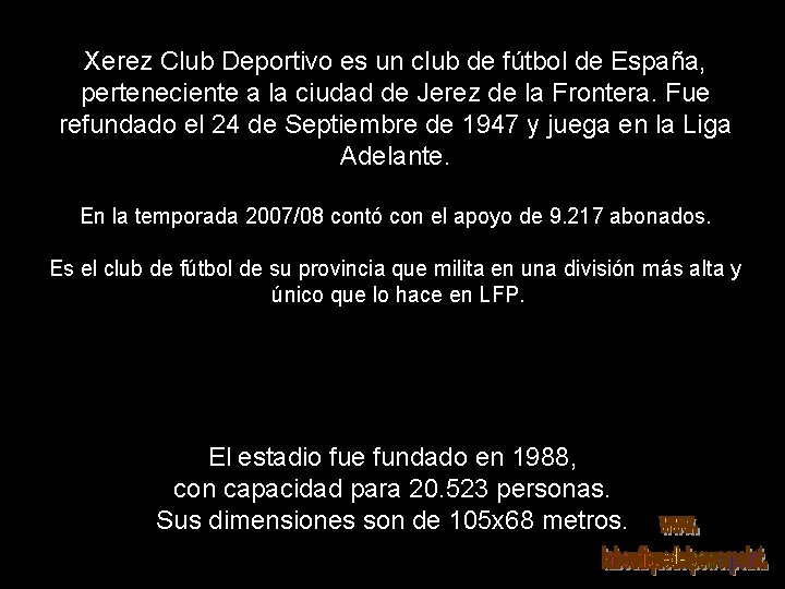 Xerez Club Deportivo es un club de fútbol de España, perteneciente a la ciudad