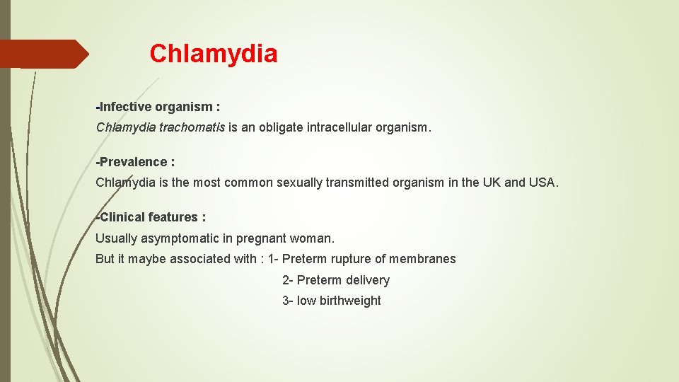 Chlamydia -Infective organism : Chlamydia trachomatis is an obligate intracellular organism. -Prevalence : Chlamydia