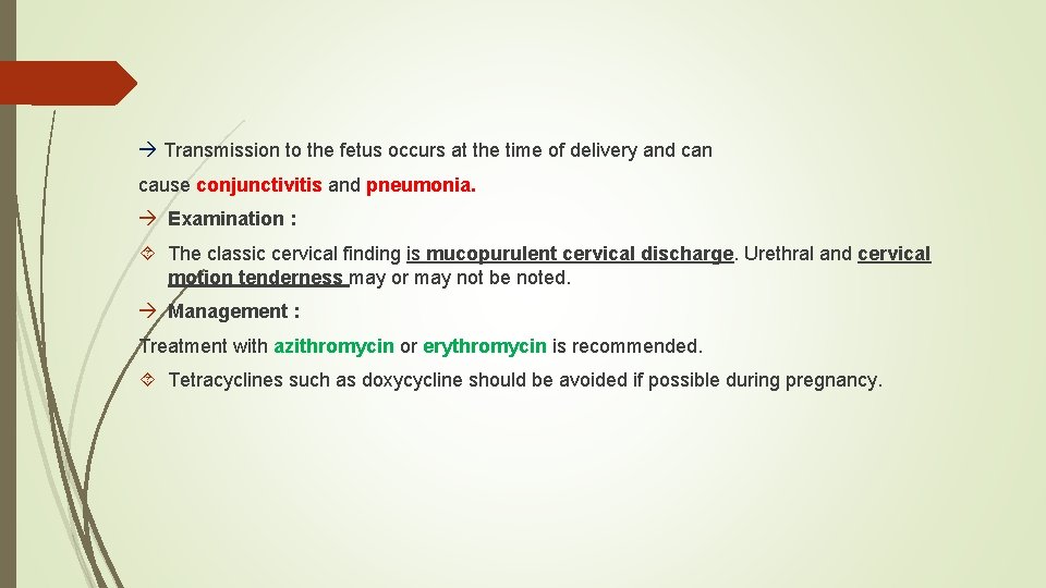  Transmission to the fetus occurs at the time of delivery and can cause