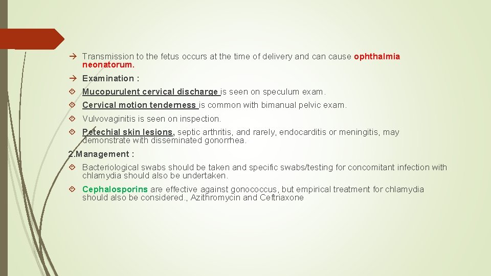  Transmission to the fetus occurs at the time of delivery and can cause