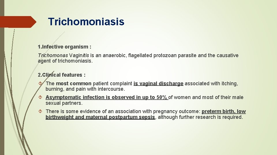 Trichomoniasis 1. Infective organism : Trichomonas Vaginitis is an anaerobic, flagellated protozoan parasite and