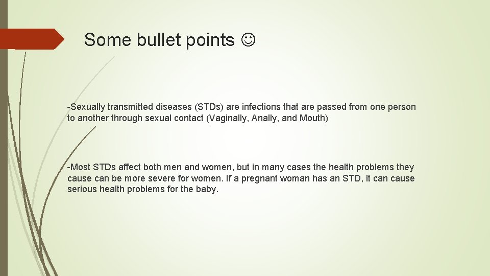 Some bullet points -Sexually transmitted diseases (STDs) are infections that are passed from one