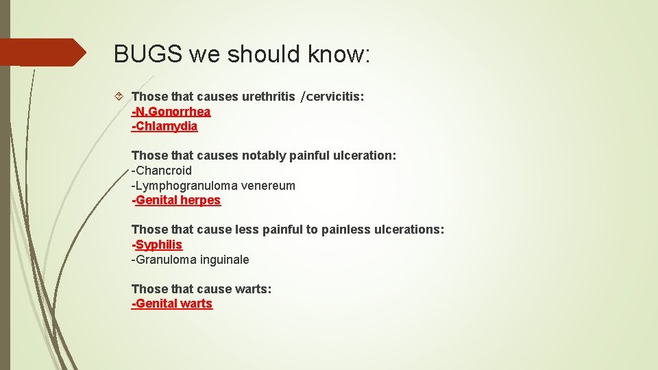 BUGS we should know: Those that causes urethritis /cervicitis: -N. Gonorrhea -Chlamydia Those that