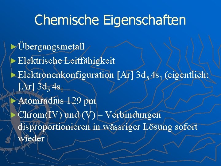 Chemische Eigenschaften ► Übergangsmetall ► Elektrische Leitfähigkeit ► Elektronenkonfiguration [Ar] 3 d 5 4