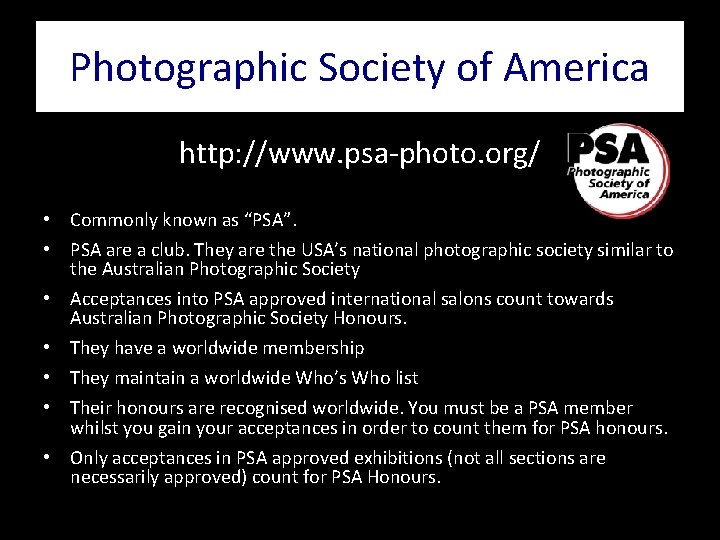 Photographic Society of America http: //www. psa-photo. org/ • Commonly known as “PSA”. •