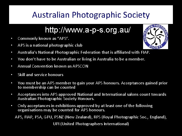 Australian Photographic Society http: //www. a-p-s. org. au/ • • • Commonly known as