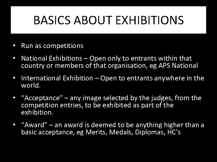 BASICS ABOUT EXHIBITIONS • Run as competitions • National Exhibitions – Open only to