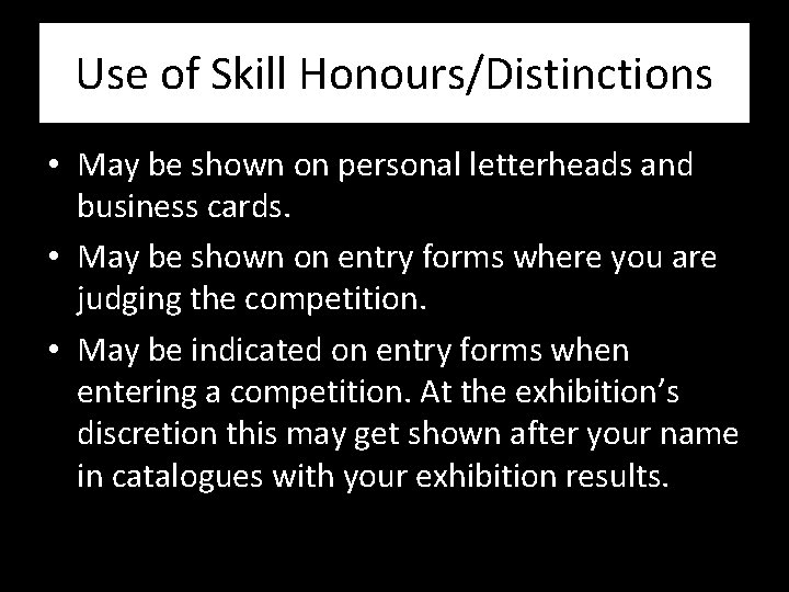 Use of Skill Honours/Distinctions • May be shown on personal letterheads and business cards.