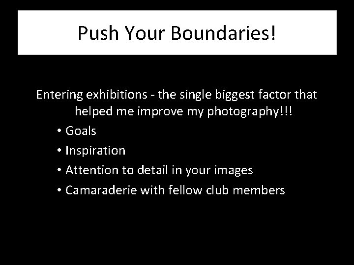 Push Your Boundaries! Entering exhibitions - the single biggest factor that helped me improve