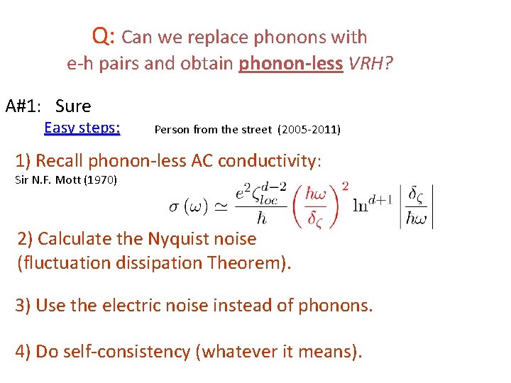 Q: Can we replace phonons with e-h pairs and obtain phonon-less VRH? A#1: Sure