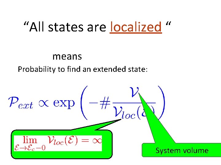 “All states are localized “ means Probability to find an extended state: System volume