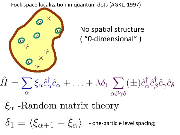 Fock space localization in quantum dots (AGKL, 1997) e e ´ e ´ ´