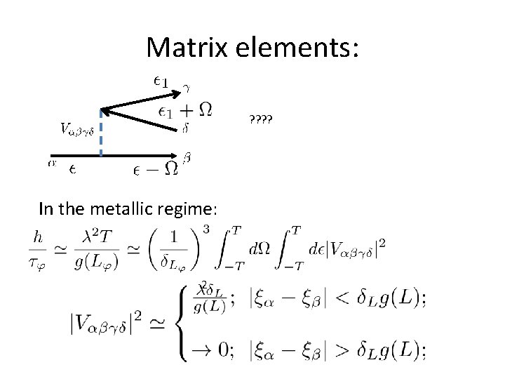 Matrix elements: ? ? In the metallic regime: 2 