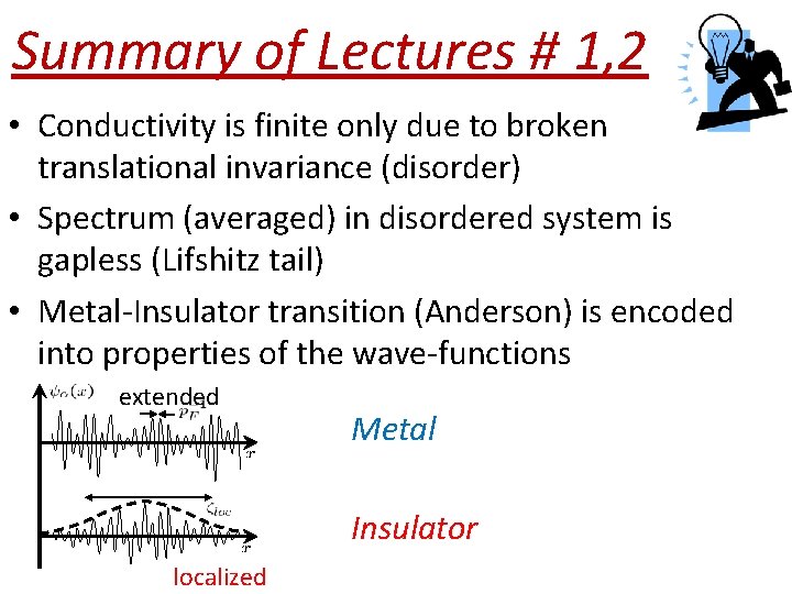 Summary of Lectures # 1, 2 • Conductivity is finite only due to broken
