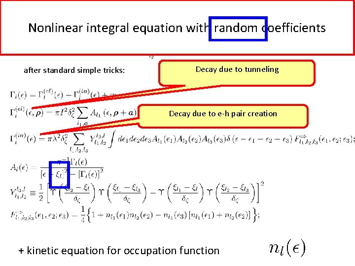 Nonlinear integral equation with random coefficients after standard simple tricks: Decay due to tunneling