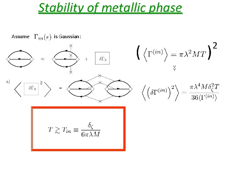 Stability of metallic phase Assume is Gaussian: ( ) 2 >> 