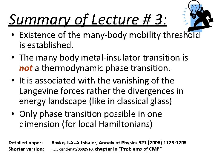 Summary of Lecture # 3: • Existence of the many-body mobility threshold is established.