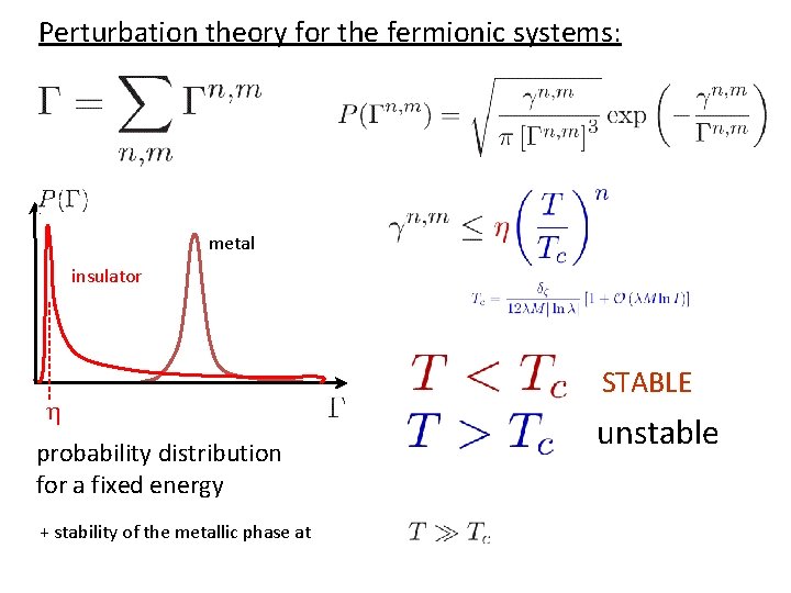 Perturbation theory for the fermionic systems: metal insulator h probability distribution for a fixed