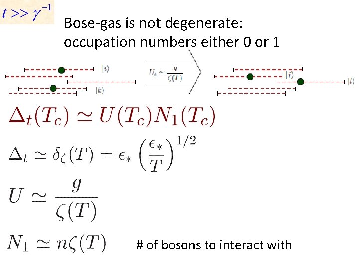 Bose-gas is not degenerate: occupation numbers either 0 or 1 # of bosons to