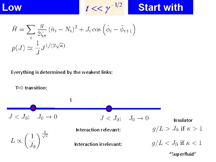 Low temperatures: Start with T=0 Everything is determined by the weakest links: T=0 transition: