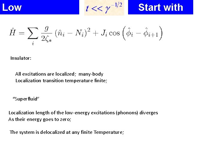 Low temperatures: Start with T=0 Insulator: All excitations are localized; many-body Localization transition temperature