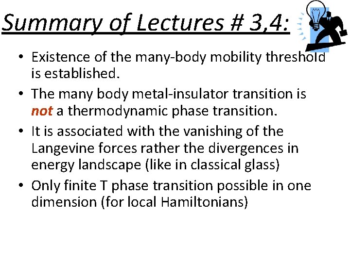 Summary of Lectures # 3, 4: • Existence of the many-body mobility threshold is